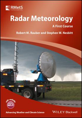Radar Meteorology: A First Course - Rauber, Robert M., and Nesbitt, Stephen W.