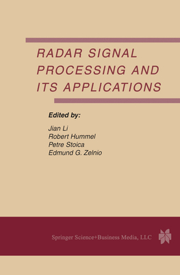 Radar Signal Processing and Its Applications - Jian Li (Editor), and Hummel, Robert (Editor), and Stoica, Petre (Editor)