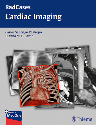 Radcases Cardiac Imaging - Restrepo, Carlos S, and Bardo, Dianna M E