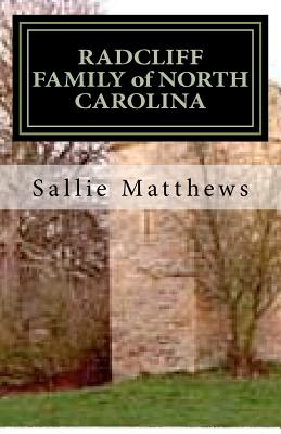 RADCLIFF FAMILY of NORTH CAROLINA - Farrow, Richard G, and Matthews, Sallie Fuller