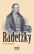 Radetzky: Sein Leben und sein Wirken