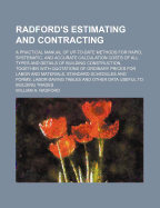 Radford's Estimating and Contracting: A Practical Manual of Up-To-Date Methods for Rapid, Systematic, and Accurate Calculation of Costs of All Types and Details of Building Construction (Classic Reprint)