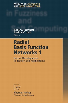 Radial Basis Function Networks 1: Recent Developments in Theory and Applications - J.Howlett, Robert (Editor), and C. Jain, Lakhmi (Editor)