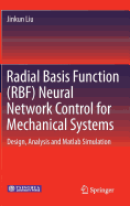 Radial Basis Function (Rbf) Neural Network Control for Mechanical Systems: Design, Analysis and MATLAB Simulation