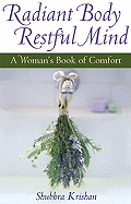 Radiant Body, Restful Mind: A Woman's Book of Comfort