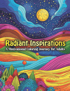 Radiant Inspirations: A motivational coloring journey for Adults (Large Print).