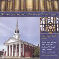 Radiant Vibrations of Praise and Thanksgiving - David Kevin Lamb (organ)