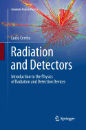 Radiation and Detectors: Introduction to the Physics of Radiation and Detection Devices