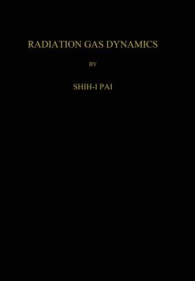 Radiation Gas Dynamics - Pai, Shih-I