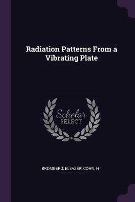 Radiation Patterns From a Vibrating Plate - Bromberg, Eleazer, and Cohn, H