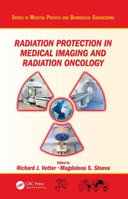 Radiation Protection in Medical Imaging and Radiation Oncology - Vetter, Richard J. (Editor), and Stoeva, Magdalena S. (Editor)