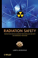 Radiation Safety: Protection and Management for Homeland Security and Emergency Response
