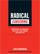 Radical Careering: 100 Truths to Jumpstart Your Job, Your Career, and Your Life