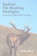 Radical Elk Hunting Strategies