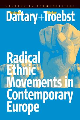 Radical Ethnic Movements in Contemporary Europe - Troebst, Stefan (Editor), and Daftary, Farimah (Editor)