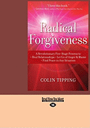 Radical Forgiveness: A Revolutionary Five-Stage Process to Heal Relationships, Let Go of Anger and Blame, Find Peace in Any Situation