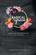 Radical Grace: Essays and Discussions on Teaching