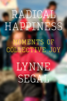 Radical Happiness: Moments of Collective Joy - Segal, Lynne