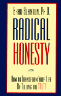 Radical Honesty: How to Transform Your Life by Telling the Truth - Blanton, Brad, Dr.