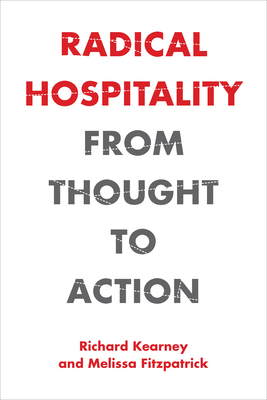 Radical Hospitality: From Thought to Action - Kearney, Richard, and Fitzpatrick, Melissa