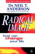 Radical Image - Anderson, Neil T., and Saucy, Robert, and Park, Dave