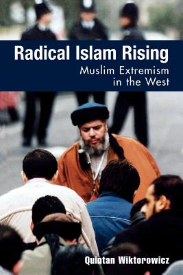 Radical Islam Rising: Muslim Extremism in the West - Wiktorowicz, Quintan