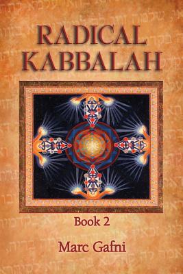 Radical Kabbalah Book 2 - Gafni, Marc
