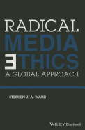 Radical Media Ethics: A Global Approach