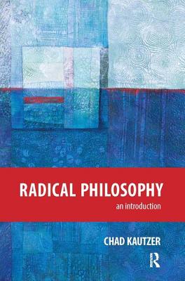 Radical Philosophy: An Introduction - Kautzer, Chad