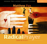 Radical Prayer: Love in Action