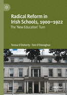 Radical Reform in Irish Schools, 1900-1922: The 'New Education' Turn