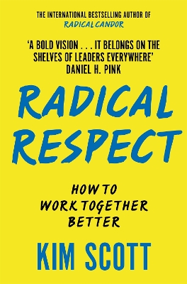 Radical Respect: How to Work Together Better - Scott, Kim