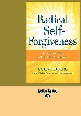 Radical Self-Forgiveness - Tipping, Colin