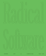 Radical Software - Women, Art & Computing 1960-1991