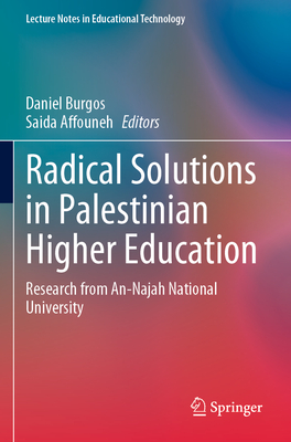 Radical Solutions in Palestinian Higher Education: Research from An-Najah National University - Burgos, Daniel (Editor), and Affouneh, Saida (Editor)