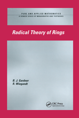 Radical Theory of Rings - Gardner, J.W., and Wiegandt, R.