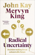 Radical Uncertainty: Decision-making for an unknowable future