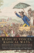 Radical Voices, Radical Ways: Articulating and Disseminating Radicalism in Seventeenth- and Eighteenth-Century Britain