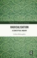 Radicalisation: A Conceptual Inquiry