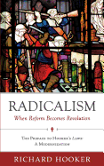 Radicalism: When Reform Becomes Revolution: The Preface to Hooker's Laws: A Modernization