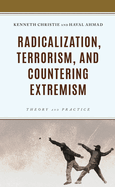 Radicalization, Terrorism, and Countering Extremism: Theory and Practice