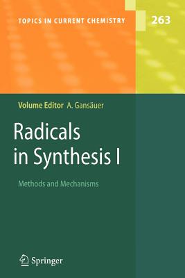 Radicals in Synthesis I: Methods and Mechanisms - Gansuer, Andreas (Editor)