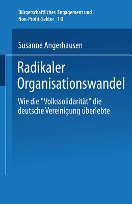 Radikaler Organisationswandel: Wie Die "Volkssolidaritat" Die Deutsche Vereinigung Uberlebte - Angerhausen, Susanne