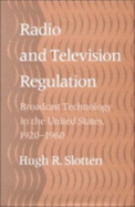 Radio and Television Regulation: Broadcast Technology in the United States, 1920-1960
