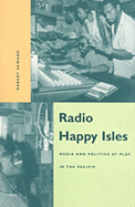 Radio Happy Isles: Media and Politics at Play in the Pacific