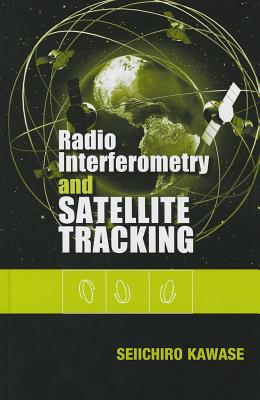 Radio Interferometry and Satellite Tracking - Kawase, Seiichirao