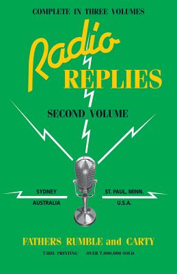 Radio Replies: Volume 2 - Rumble, Leslie, and Carty, Charles Mortimer (Editor), and Murray, John Gregory, Archbishop (Preface by)