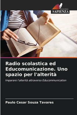 Radio scolastica ed Educomunicazione. Uno spazio per l'alterit? - Souza Tavares, Paulo Cesar