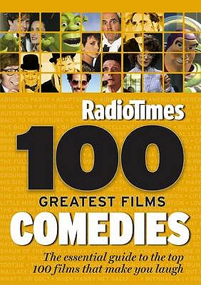 "Radio Times" 100 Greatest Films: Comedies 2010 - "Radio Times" Film Unit (Editor), and Collins, Andrew (Foreword by)