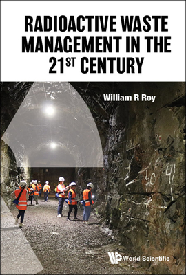 Radioactive Waste Management In The 21st Century - Roy, William R